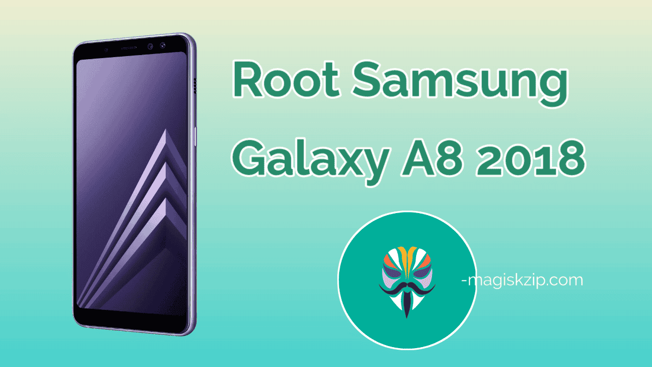 How to Root Samsung Galaxy A8 2018 using Magisk