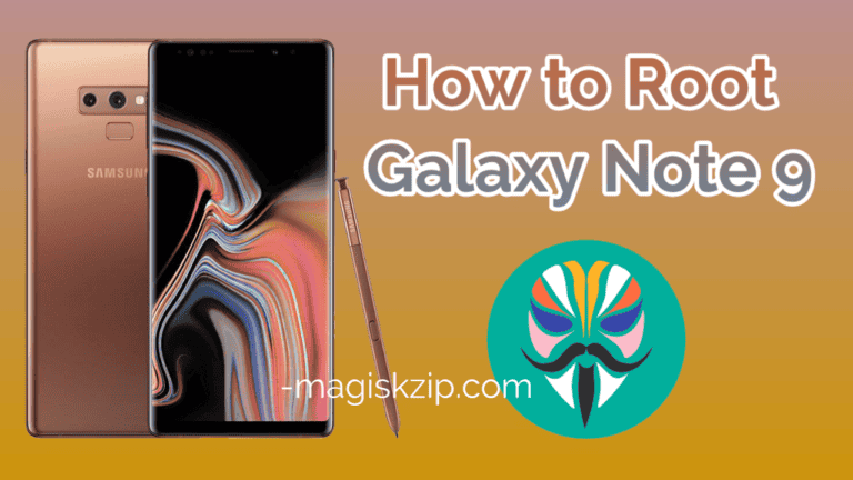 How to Root Samsung Galaxy Note 9 using Magisk