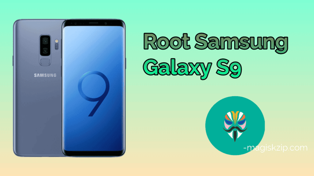 How to Root Samsung Galaxy S9 (SM-G960U) using Magisk