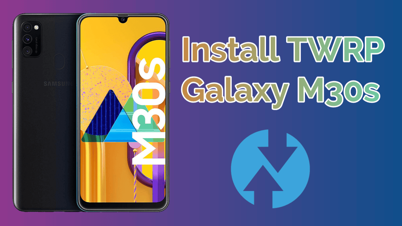 Install TWRP Recovery on Samsung Galaxy M30s