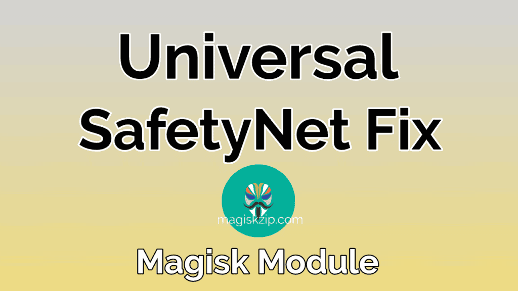 Universal SafetyNet Fix Magisk module​ Download Latest Version