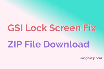 GSI Lock Screen Fix ZIP File Download