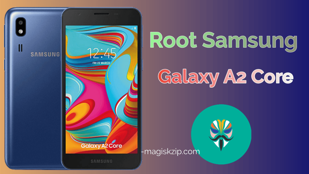 How to Root Samsung Galaxy A2 Core using Magisk