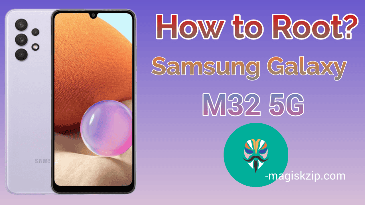 How to Root Samsung Galaxy M32 5G using Magisk