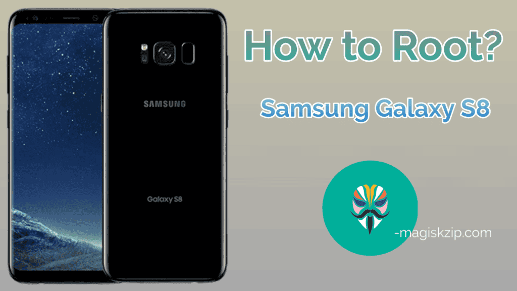 How to Root Samsung Galaxy S8 using Magisk