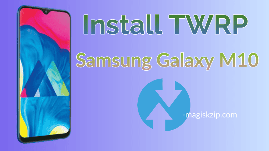 Install TWRP Recovery on Samsung Galaxy M10