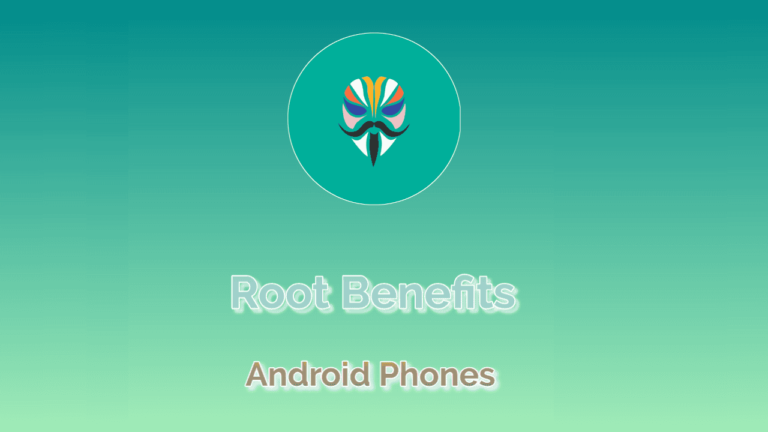 Advantages of Root Android Phones via Magisk