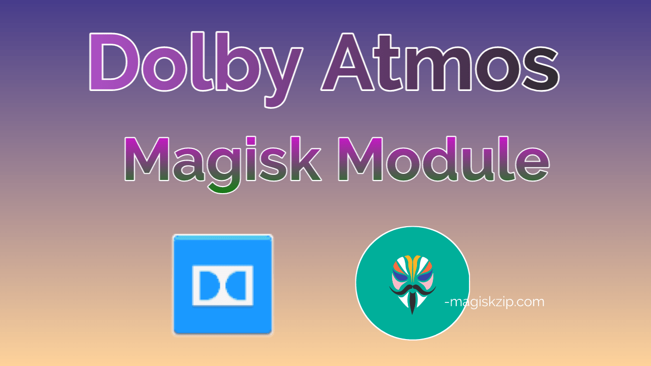 Dolby Atmos Magisk Module Download