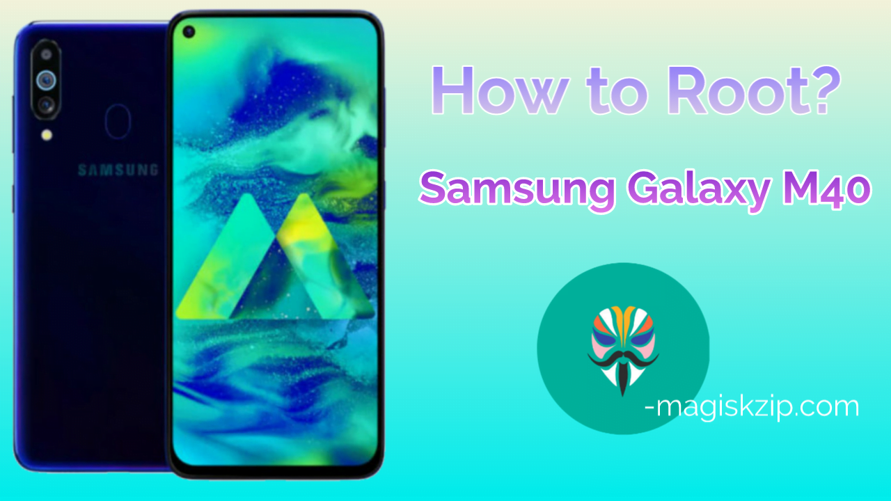 How to Root Samsung Galaxy M40 using Magisk