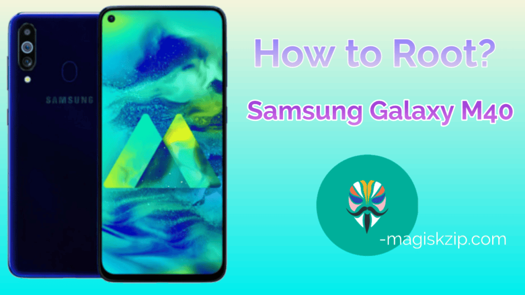 How to Root Samsung Galaxy M40 using Magisk