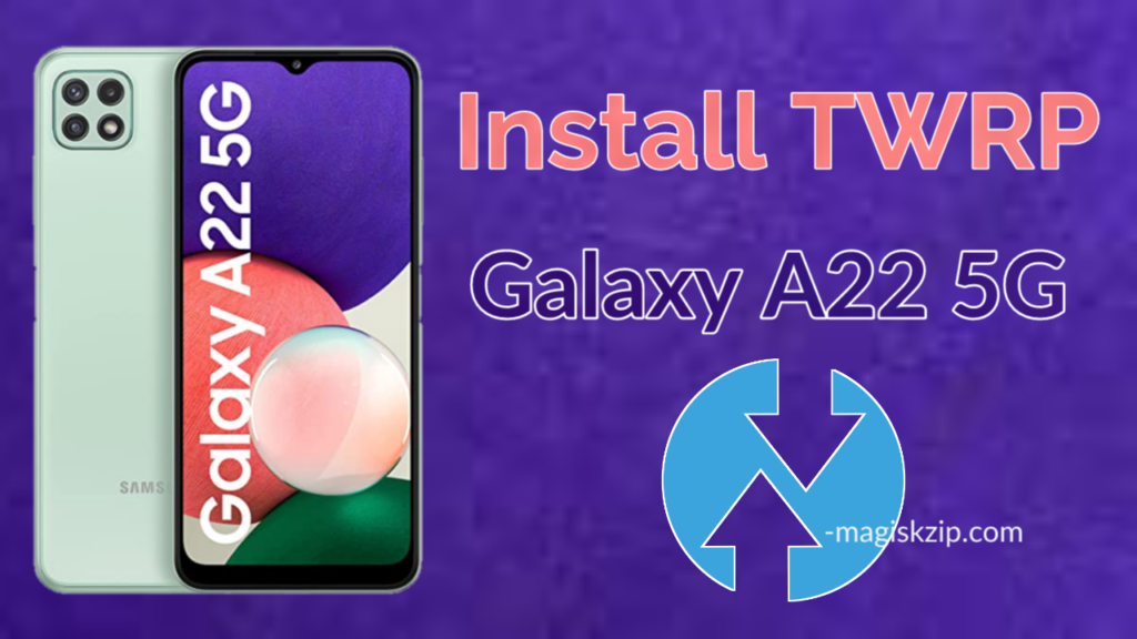 Install TWRP Recovery on Samsung Galaxy A22 5G