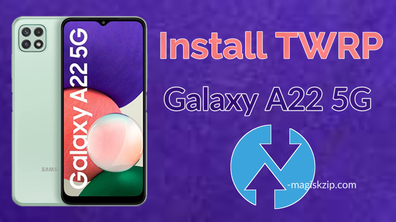 Install TWRP Recovery on Samsung Galaxy A22 5G