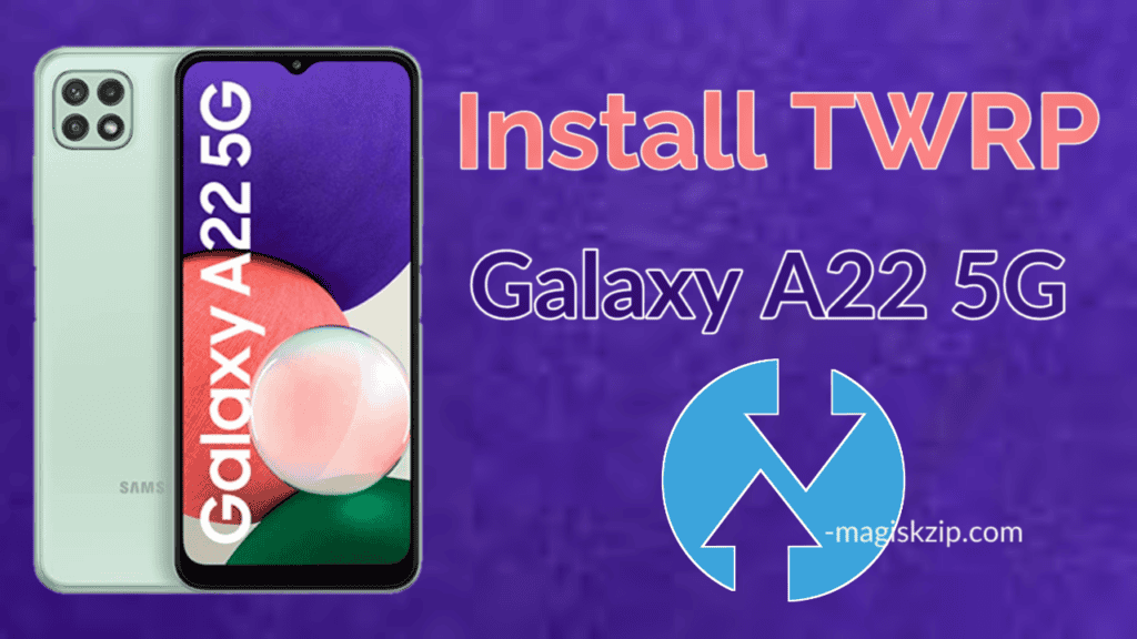Install TWRP Recovery on Samsung Galaxy A22 5G