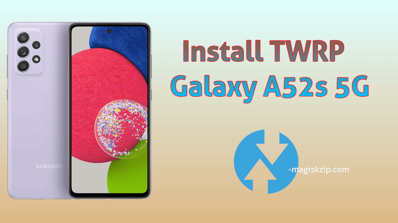 Install TWRP Recovery on Samsung Galaxy A52s 5G