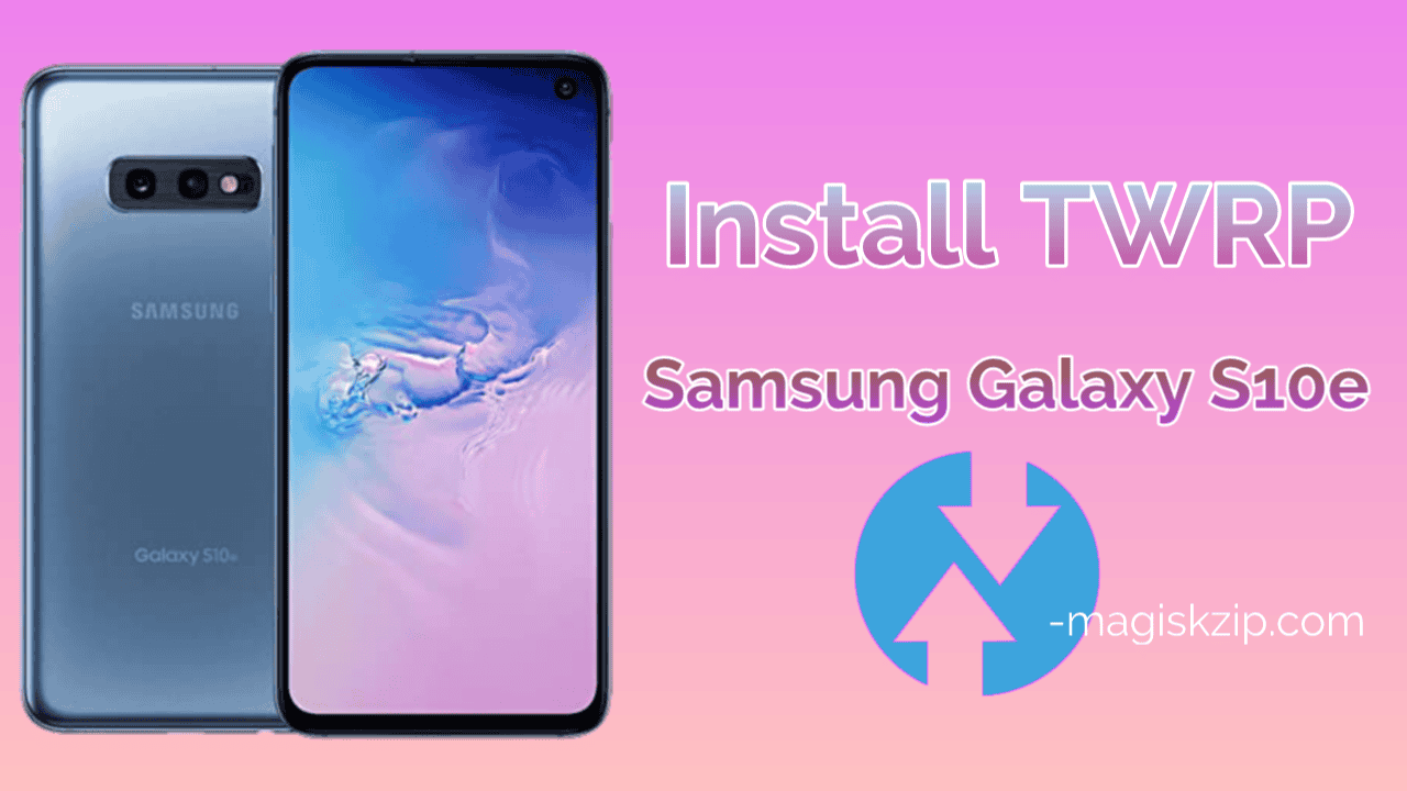 Install TWRP Recovery on Samsung Galaxy S10e