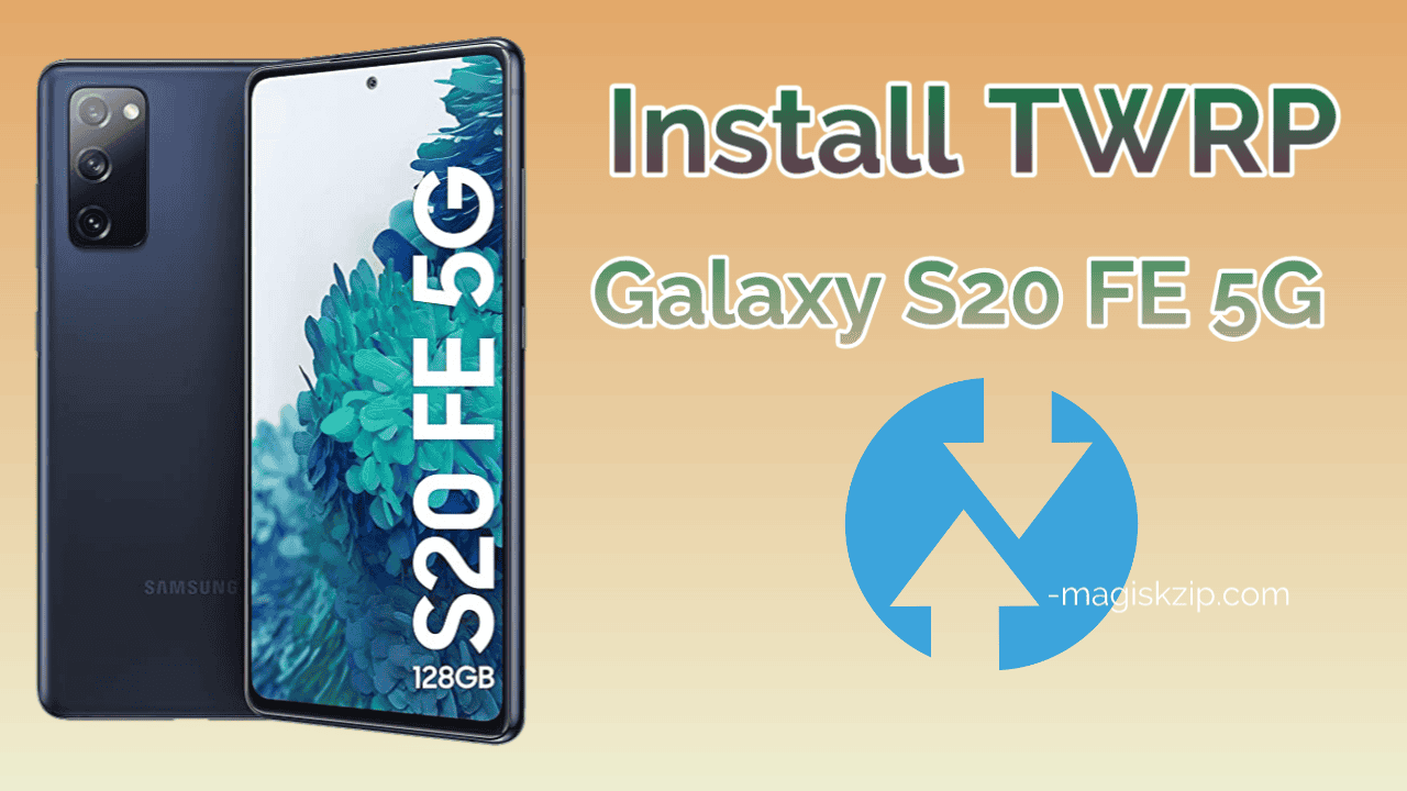 Install TWRP Recovery on Samsung Galaxy S20 FE 5G