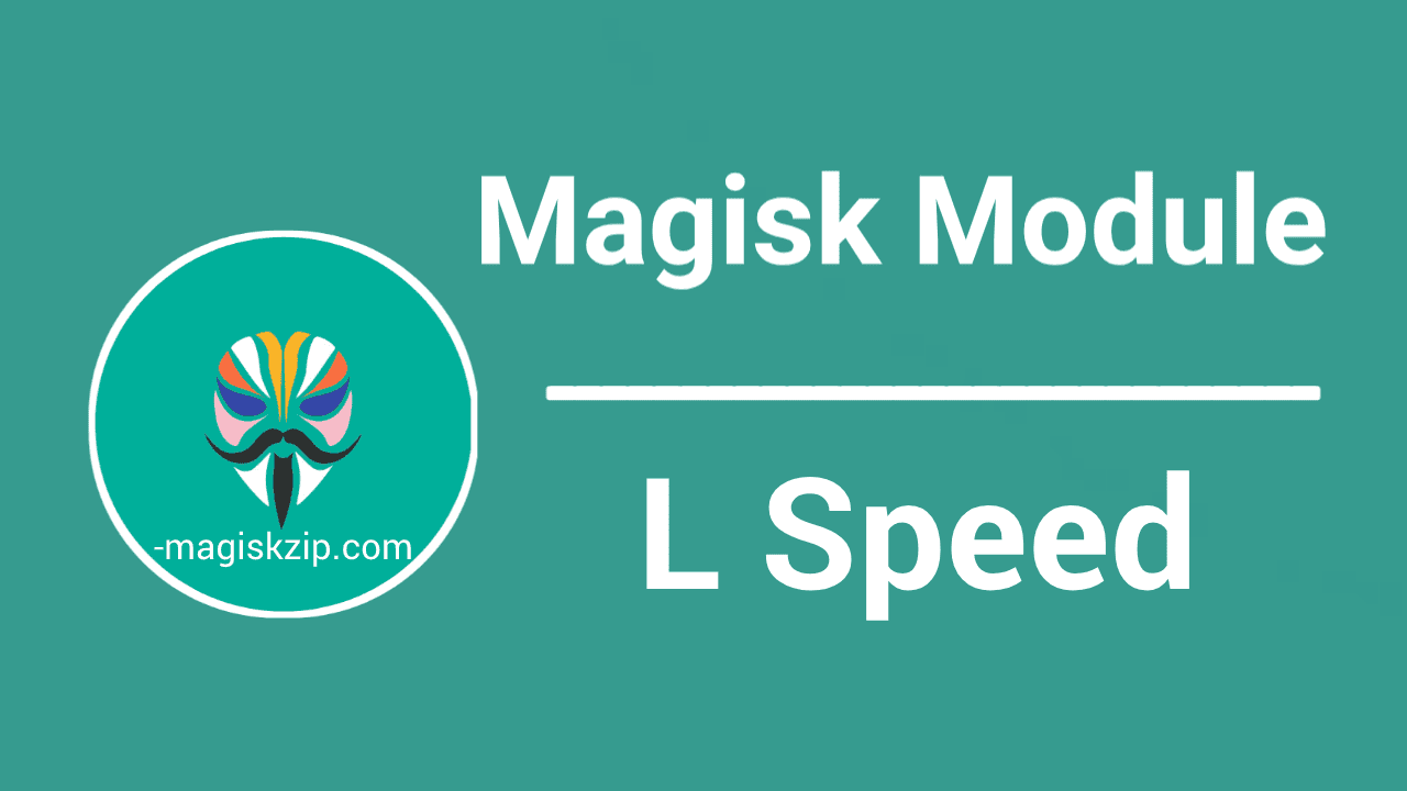 L Speed Magisk Module