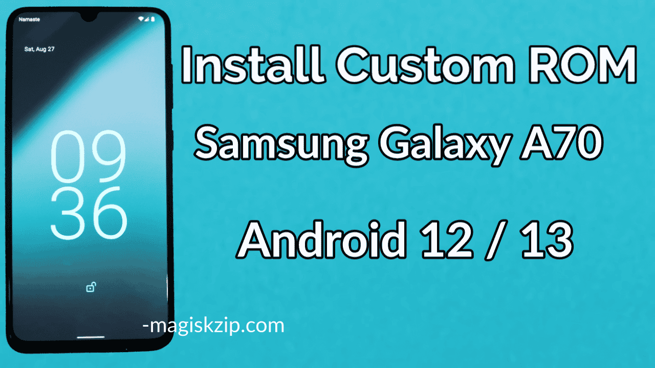 How to Install Custom Rom on Samsung Galaxy A70