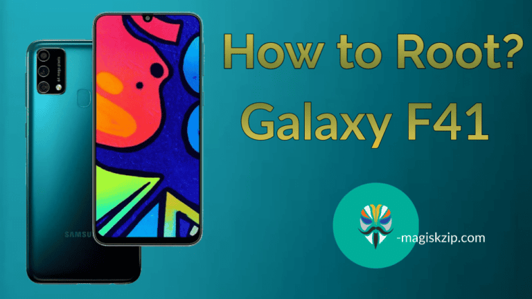 How to Root Samsung Galaxy F41 using Magisk