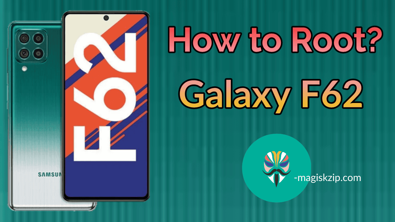 How to Root Samsung Galaxy F62 using Magisk