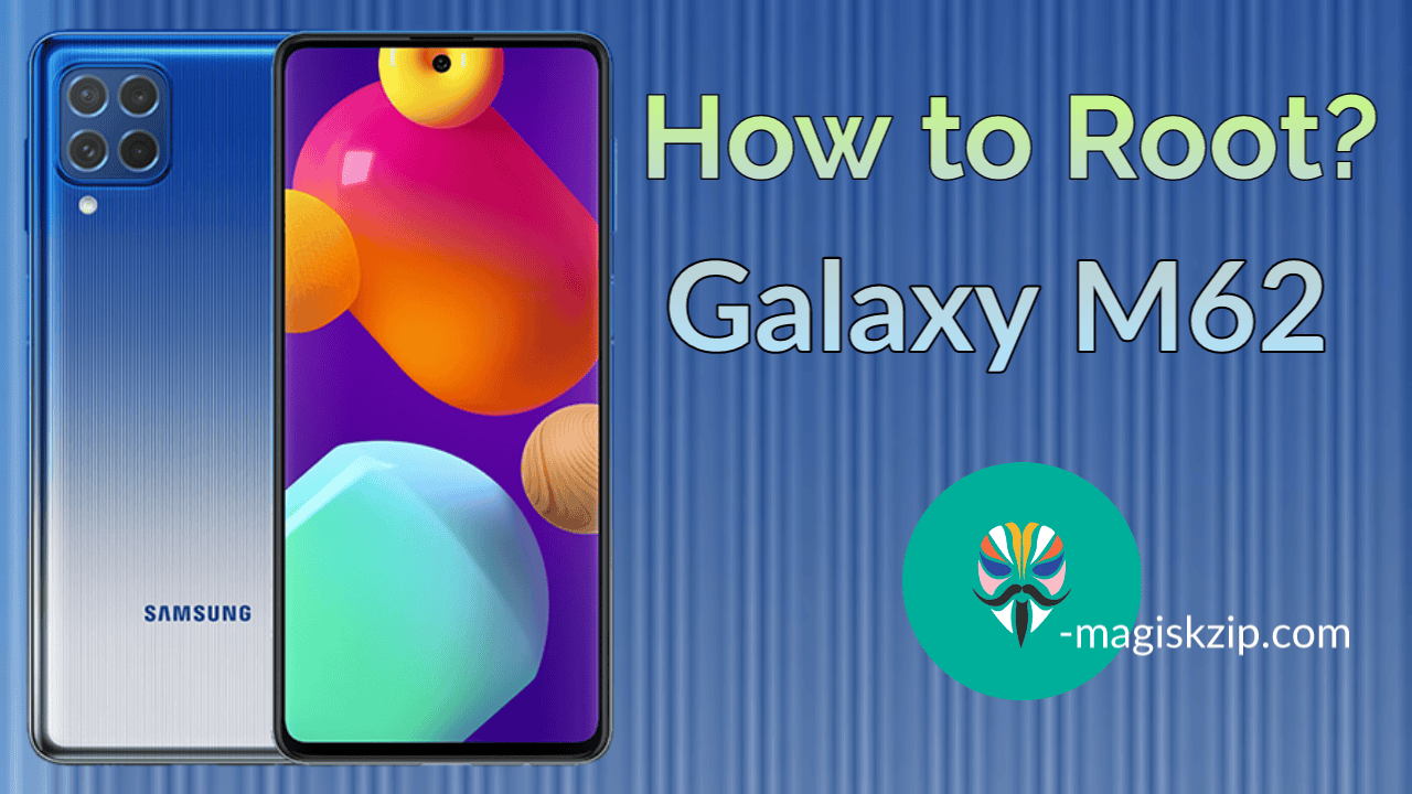 How to Root Samsung Galaxy M62 using Magisk