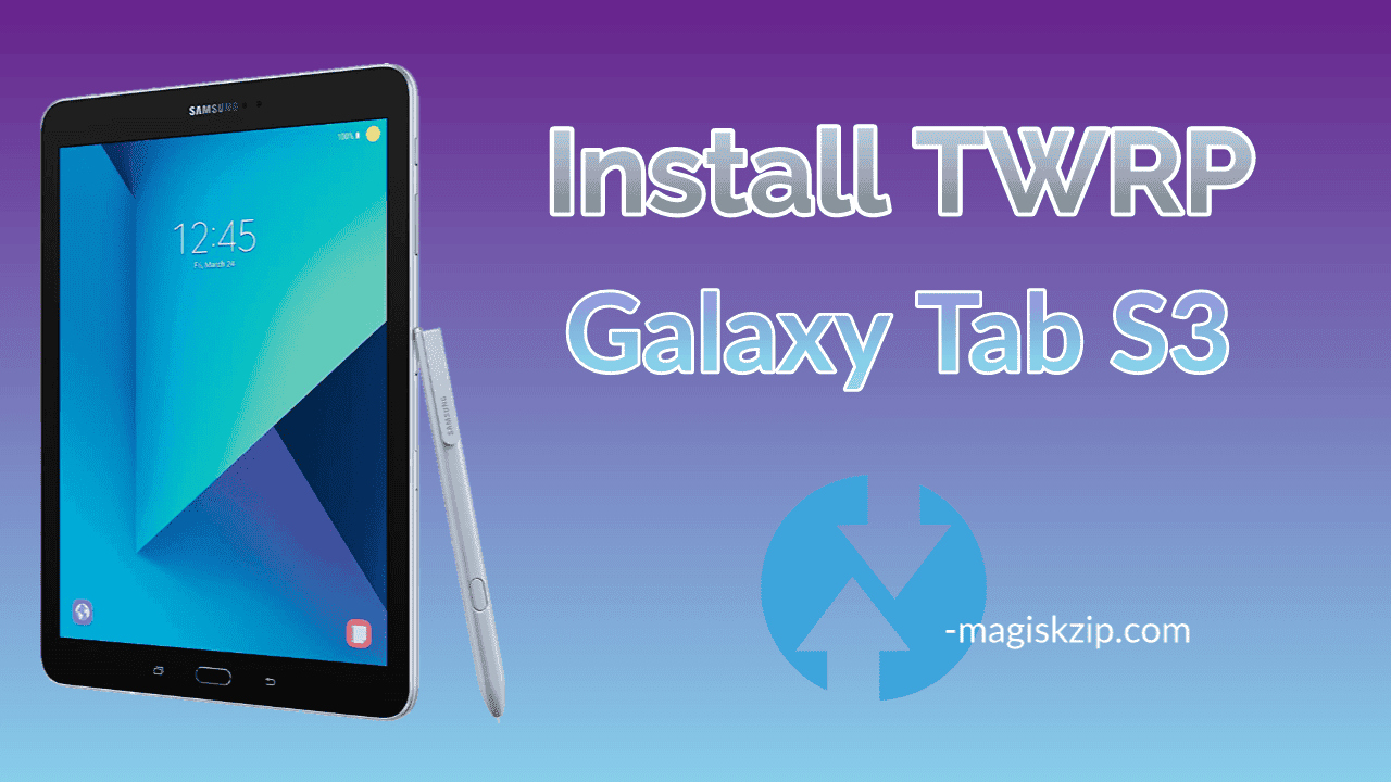 Install TWRP Recovery on Samsung Galaxy Tab S3