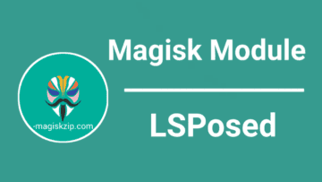 LSPosed Magisk Module: Download Latest Version