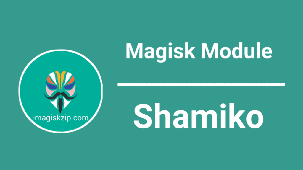 Shamiko Magisk Module