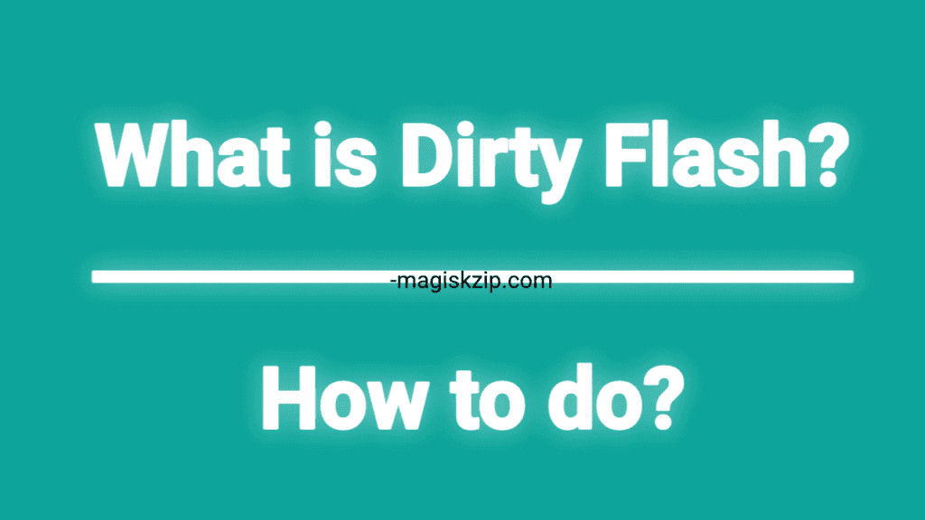 What is Dirty Flash?