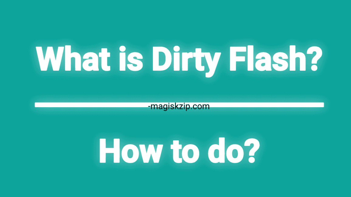 what-is-dirty-flash-rom-and-how-to-do