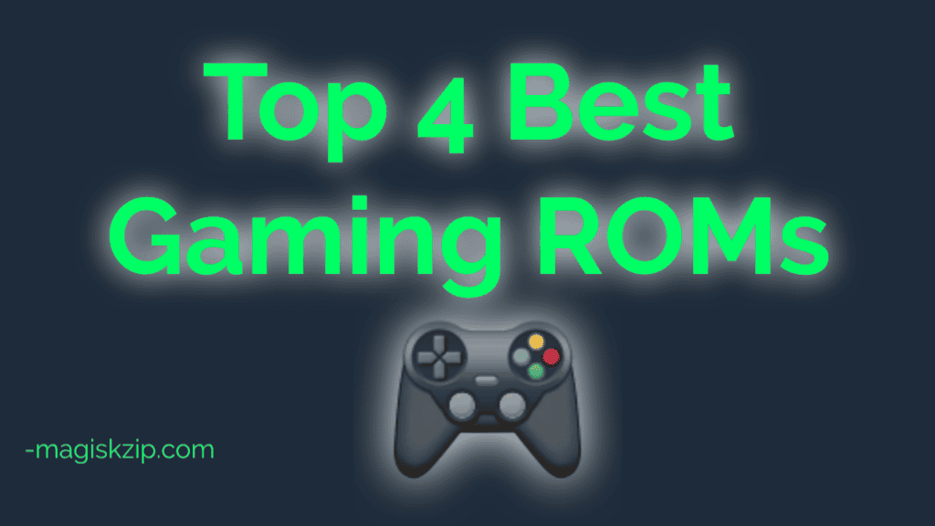 Top 4 Best Gaming ROMs