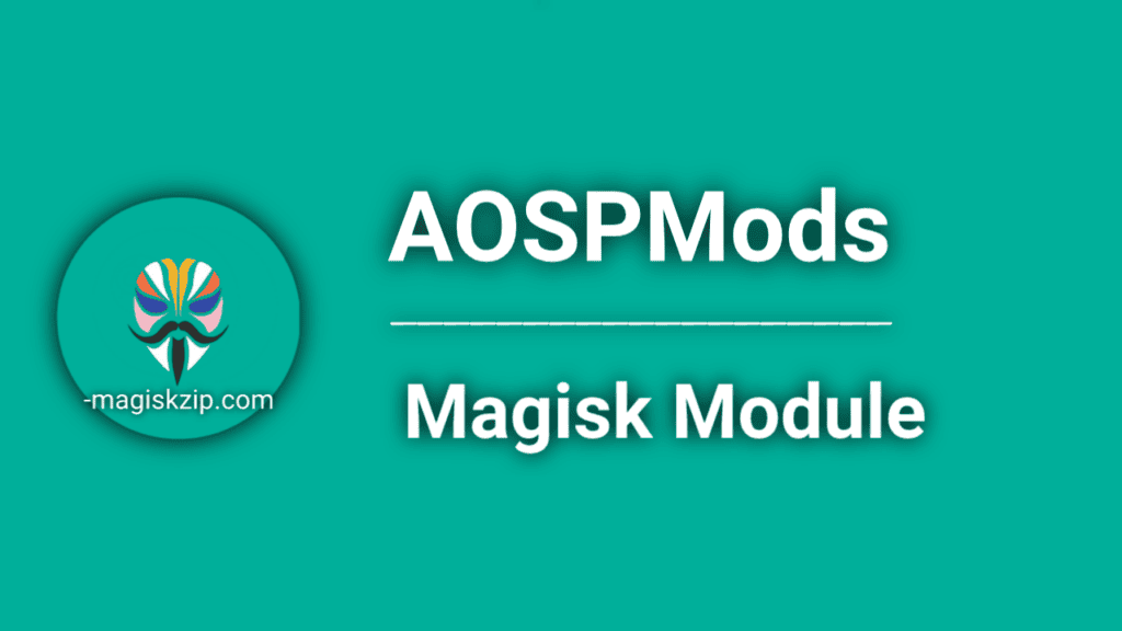 AOSPMods Magisk Module