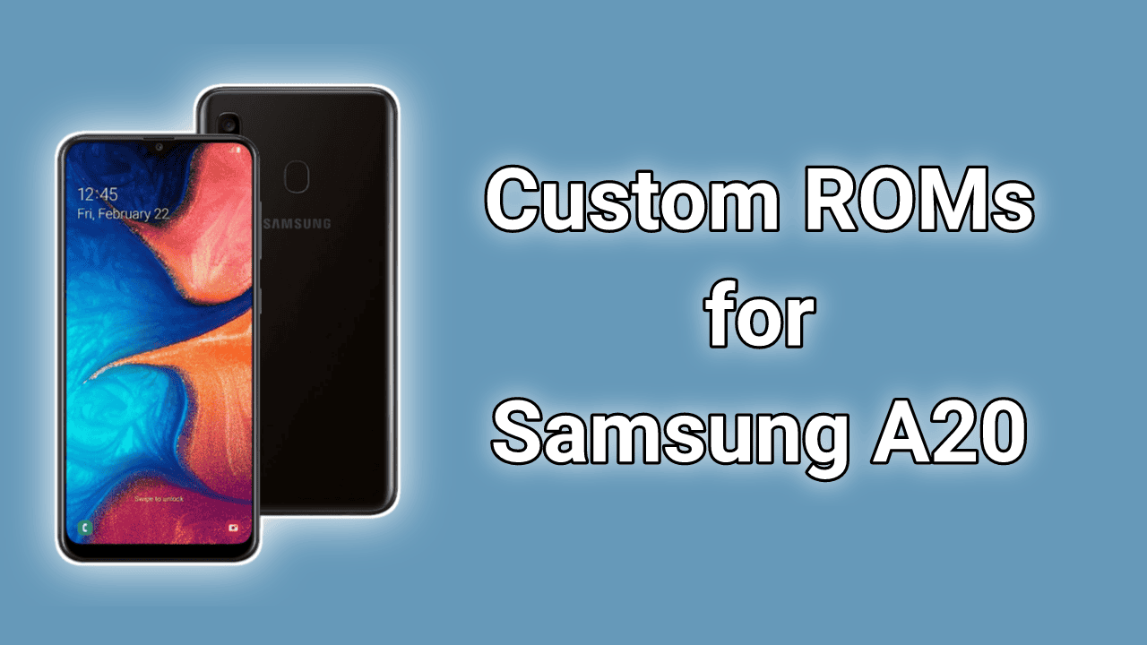 Custom ROMs for the Samsung Galaxy A20