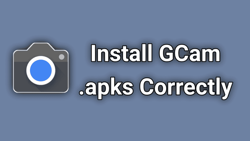 How to Install GCam APKs Correctly