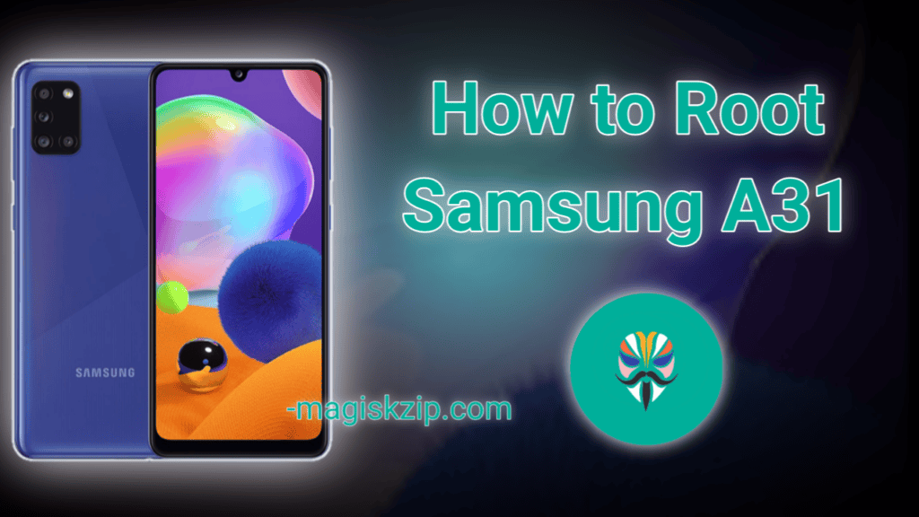 How to Root Samsung Galaxy A31 using Magisk
