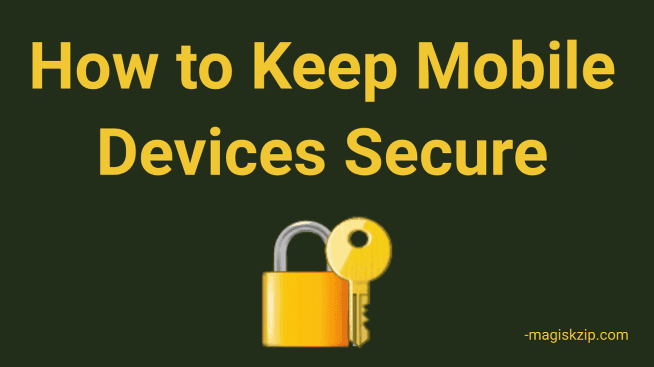 Keep Mobile Devices Secure and Protected from Cyber Threats