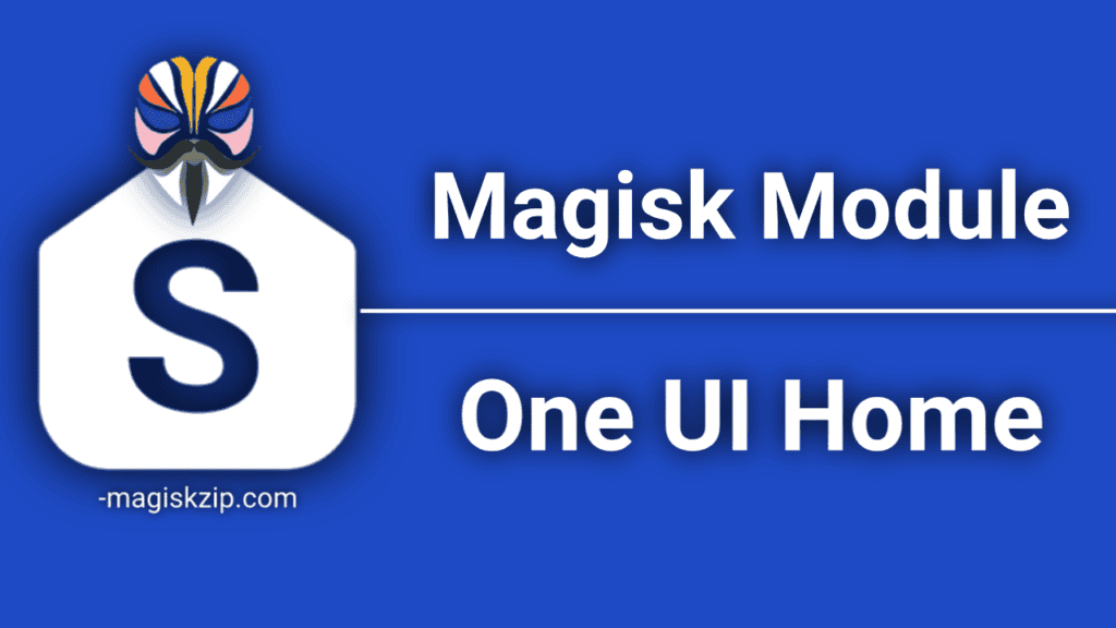Samsung One UI Home Magisk Module