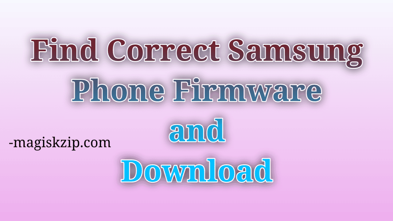 Find Correct Samsung Phone Firmware