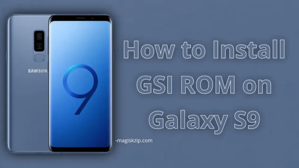 How to Install GSI ROM on Samsung Galaxy S9