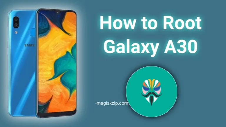 How to Root Samsung Galaxy A30 Using Magisk