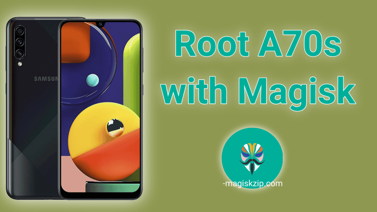 How to Root Samsung Galaxy A70s Using Magisk
