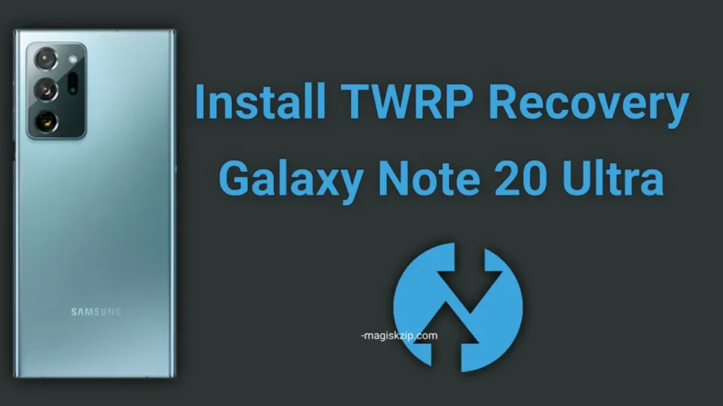 Install TWRP Recovery on Samsung Galaxy Note 20 Ultra