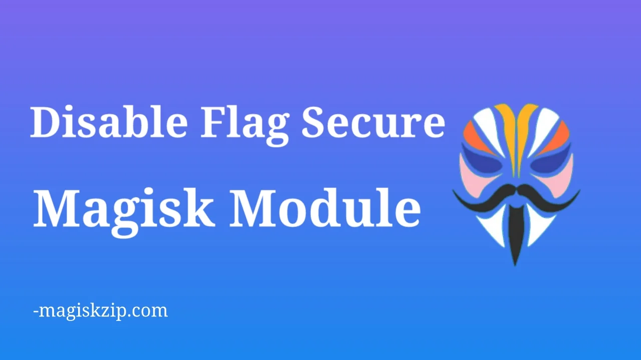 Disable Flag Secure Magisk Module