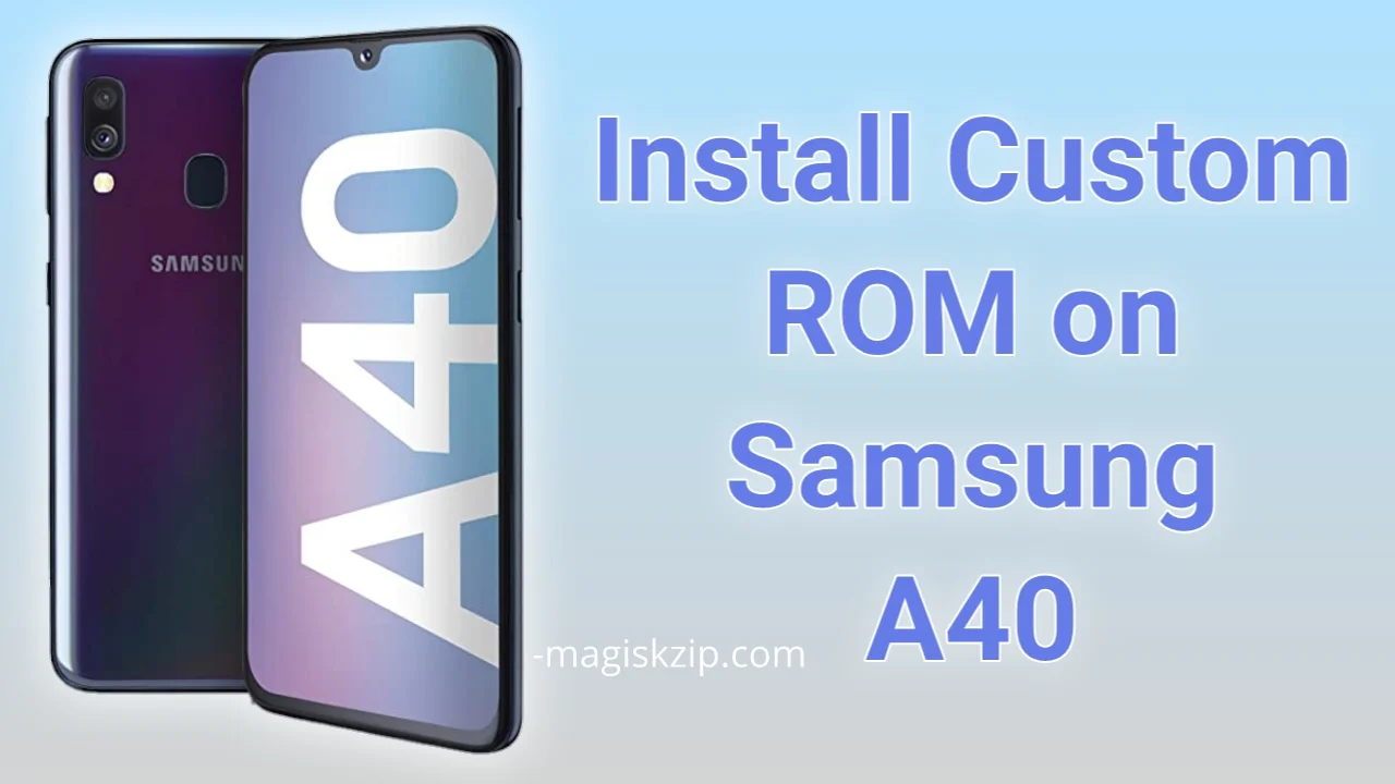 How to Install Custom ROM on Samsung Galaxy A40