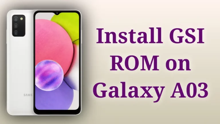 How to Install GSI ROM on Samsung Galaxy A03