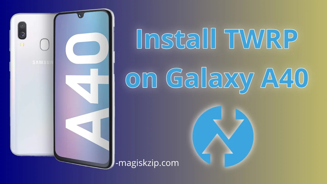 How to Install TWRP on Samsung Galaxy A40