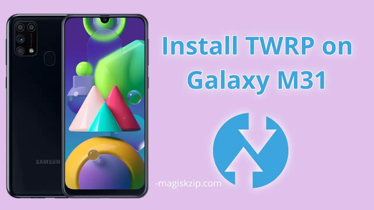 How to Install TWRP Recovery on Samsung Galaxy M31