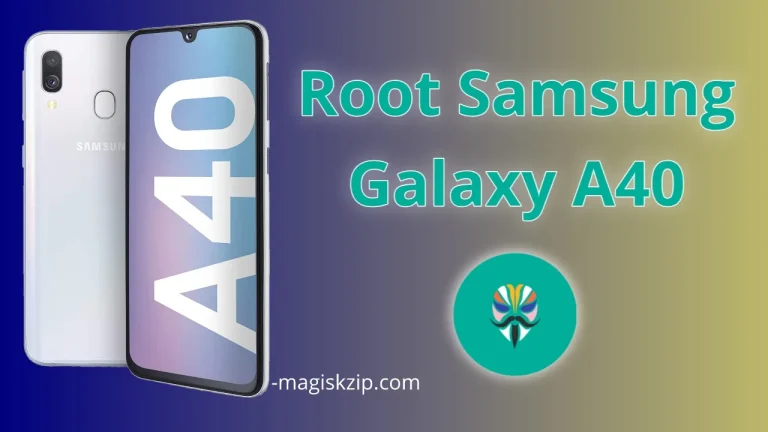 How to root Samsung Galaxy A40 using Magisk