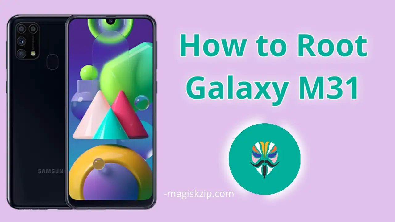 How to Root Samsung Galaxy M31 using Magisk