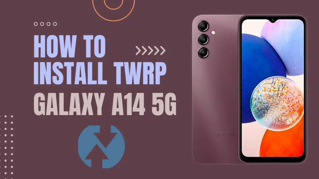 How to Install TWRP on Samsung Galaxy A14 5G